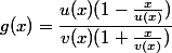 g(x) = \dfrac{u(x)(1-\frac{x}{u(x)})}{v(x)(1+\frac{x}{v(x)})}
